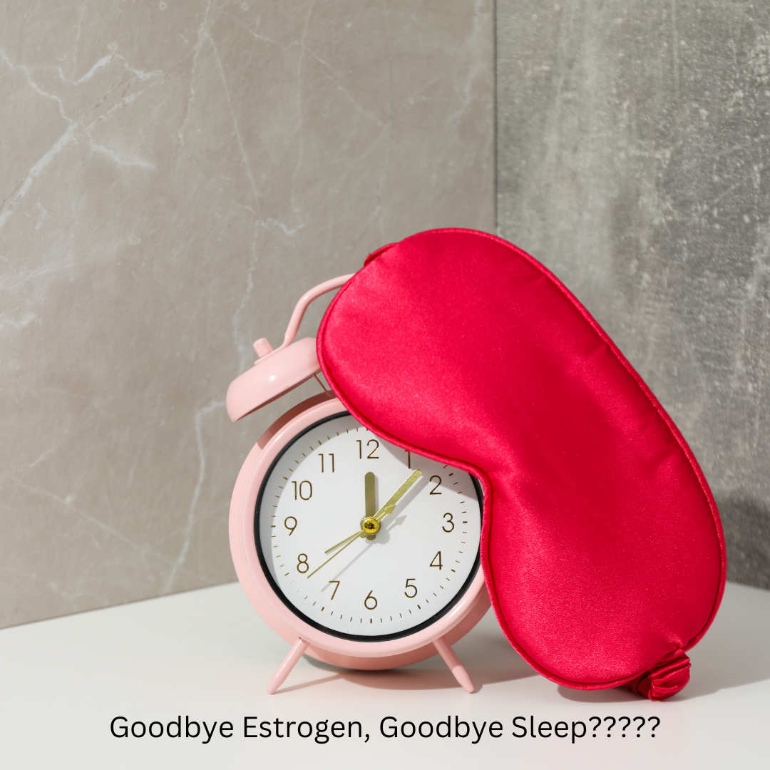 Goodbye Estrogen, Goodbye Sleep, Goodbye Gorgeous Skin